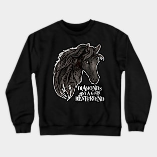 Horses - Diamonds Ain't A Girls Best Friend Crewneck Sweatshirt